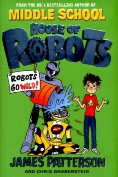 Image of Robots Go Wild by James Patterson Hardback