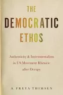 Image of democratic ethos authenticity and instrumentalism in us movement rhetoric a