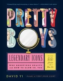 Image of Pretty Boys : Legendary Icons Who Redefined Beauty (and How to Glow Up, Too)