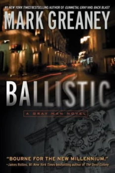 Image of Ballistic by Mark Greaney Book