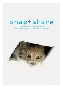 Image of Snap + Share: Transmitting Photographs from Mail Art to Social Networks