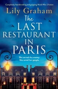Image of The Last Restaurant in Paris : Completely heartbreaking and gripping World War 2 fiction