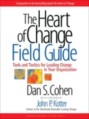 Image of heart of change field guide tools and tactics for leading change in your or