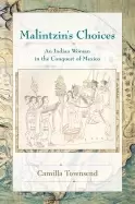 Image of malintzins choices an indian woman in the conquest of mexico