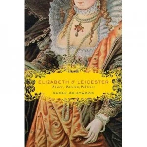 Image of Elizabeth and Leicester by Sarah Gristwood Book
