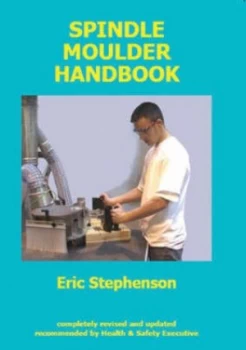 Image of Spindle moulder handbook by Eric Stephenson