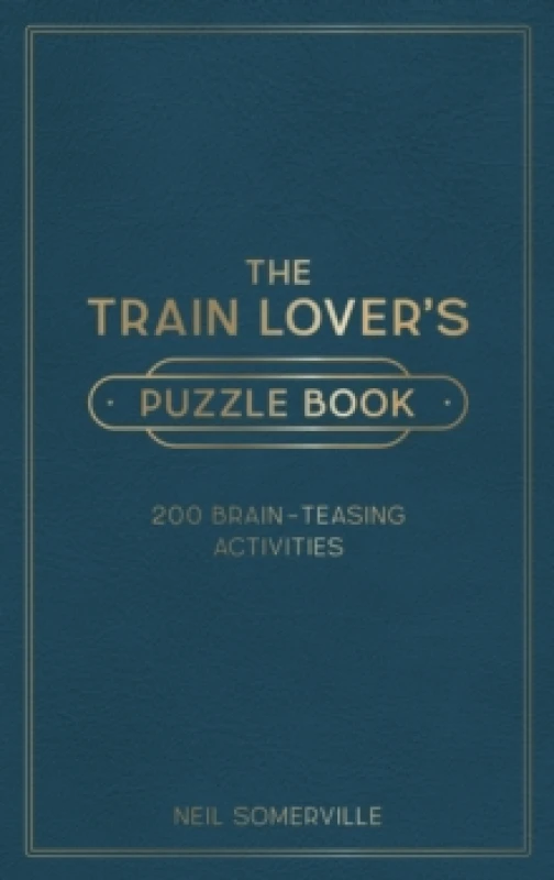 Image of The Train Lover's Puzzle Book : 200 Brain-Teasing Activities, from Crosswords to Quizzes Hardback