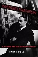 Image of inventing tomorrow h g wells and the twentieth century