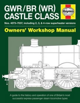Image of Gwr/br wr Castle Class Nos 4073-7030 including 2 3 and 4 Row Superheater Versions Owners Workshop Manual by Drew Fermor Hardback