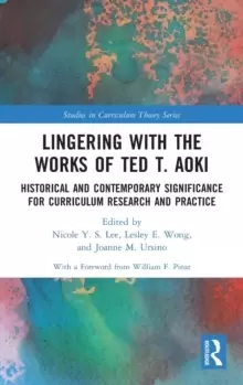Image of Lingering with the Works of Ted T. Aoki : Historical and Contemporary Significance for Curriculum Research and Practice