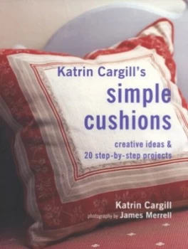 Image of Katrin Cargills Simple Cushions by Katrin Cargill and James Merrell and Katrin Cargill Hardback