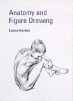 Image of Anatomy and Figure Drawing by Louise Gordon Paperback