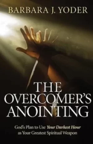 Image of The overcomers anointing by Barbara J. Yoder