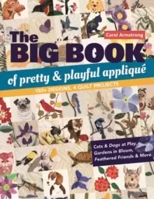 Image of The Big Book of Pretty & Playful Applique : 150+ Designs, 4 Quilt Projects