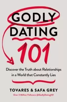 Image of Godly Dating 101 : Discover the Truth About Relationships in a World That Constantly Lies