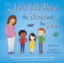Image of Let's Talk About the Birds and the Bees : Starting conversations about the facts of life (From how babies are made to puberty and healthy relationship