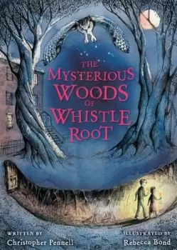 Image of The mysterious woods of Whistle Root by Christopher Pennell