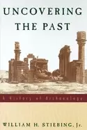 Image of uncovering the past a history of archaeology