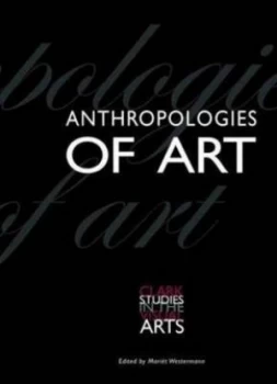 Image of Anthropologies of Art by Marit Westermann Paperback