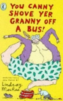 Image of You Canny Shove Yer Granny off a Bus by Lindsay Macrae Paperback