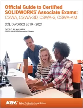 Image of Official Guide to Certified SOLIDWORKS Associate Exams: CSWA CSWA-SD CSWSA-S CSWA-AMSOLIDWORKS 20192021