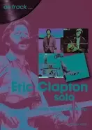 Image of Eric Clapton Solo On Track : Every Album, Every Song