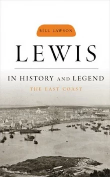 Image of Lewis in History and Legend. vol. 2 the East Coast by Bill Lawson Book