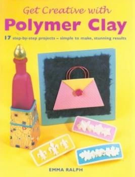 Image of Get Creative with Polymer Clay by Emma Ralph Hardback