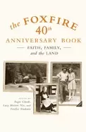 Image of foxfire 40th anniversary book faith family and the land