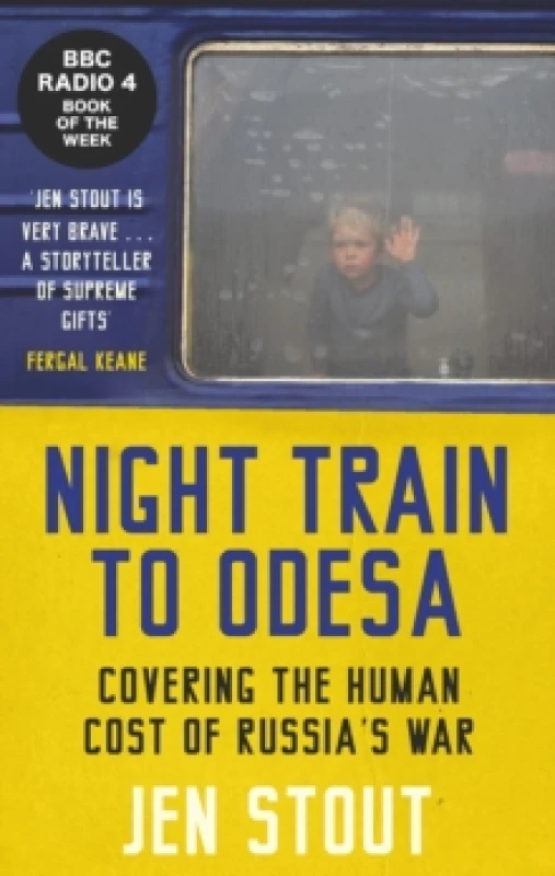 Image of Night Train to Odesa : Covering the Human Cost of Russias War (BBC Radio 4 Book of the Week) Hardback