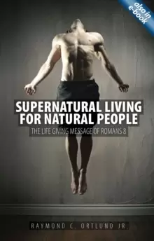 Image of Supernatural Living for Natural People : The Life-giving message of Romans 8