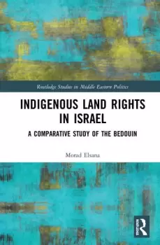 Image of Indigenous Land Rights in IsraelA Comparative Study of the Bedouin