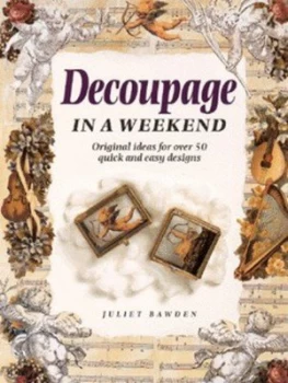 Image of Decoupage in a Weekend by Juliet Bawden Paperback
