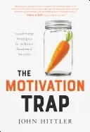 Image of motivation trap leadership strategies to achieve sustained success