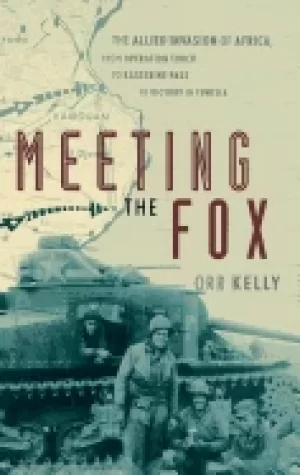 Image of meeting the fox the allied invasion of africa from operation torch to kasse