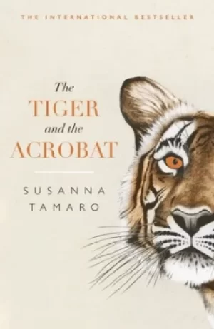 Image of The tiger and the acrobat by Susanna Tamaro