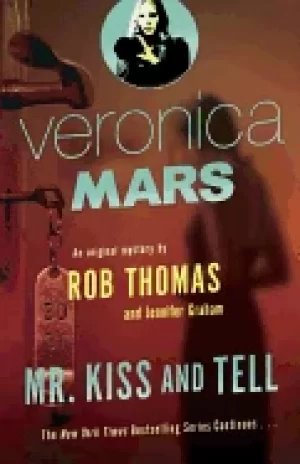 Image of veronica mars an original mystery by rob thomas mr kiss and tell
