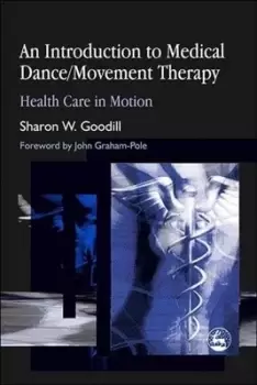 Image of An introduction to medical dance/movement therapy by Sharon W. Goodill