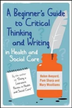 Image of A Beginners Guide to Critical Thinking and Writing in Health and Social Care by Helen Aveyard Paperback