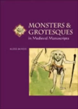 Image of Monsters and Grotesques in Medieval Manuscripts by Alixe Bovey