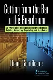 Image of Getting from the Bar to the Boardroom 25 Proven Sales Techniques for Relationship Building Networking Negotiating and Dealmaking