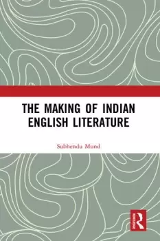 Image of The Making of Indian English Literature