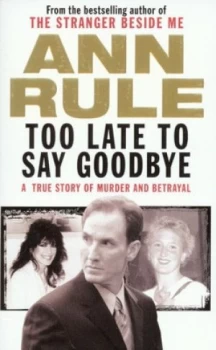 Image of Too Late to Say Goodbye by Ann Rule Paperback