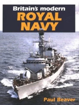 Image of Britains Modern Royal Navy by Paul Beaver Hardback