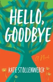 Image of Hello, Goodbye : A Novel