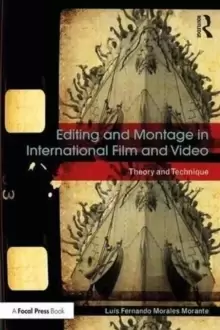 Image of Editing and Montage in International Film and Video : Theory and Technique