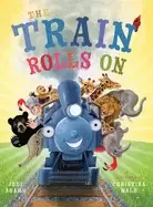 Image of train rolls on a rhyming childrens book that teaches perseverance and teamw