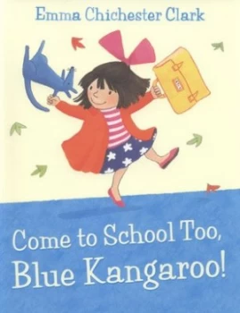 Image of Come to School Too Blue Kangaroo by Emma Chichester Clark Paperback