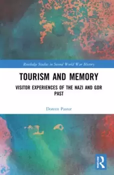 Image of Tourism and Memory Visitor Experiences of the Nazi and GDR Past