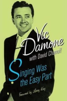 Image of Singing Was the Easy Part by Vic Damone and David Chanoff Hardback